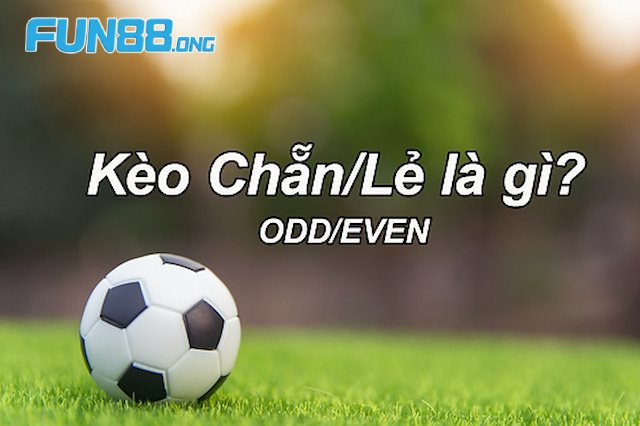 Kèo Chẵn Lẻ | Cách Chơi Hay Chuẩn Xác - Kinh Nghiệm Từ Cao Thủ 1 Kèo chẵn lẻ tuy may rủi nhưng lại được sử dụng nhiều