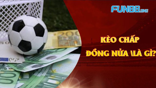 Kèo chấp đồng nửa, còn được biết đến dưới tên gọi kèo 0.25 hoặc kèo 1/4