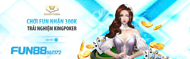 Khám Phá Sảnh KingPoker Fun88: Sân Chơi 3D Đẳng Cấp Từ Nhà Cái Uy Tín 2 Những lý do KingPoker Fun88 luôn là lựa chọn hàng đầu
