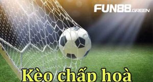 Khám phá kèo chấp hoà