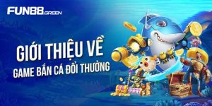 Trò Chơi Bắn Cá Fun88