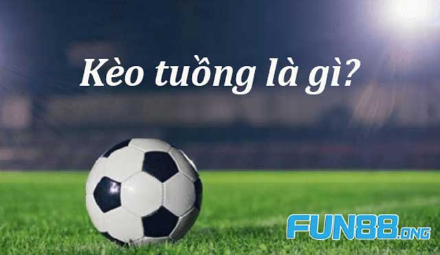 Kèo Tuồng Là Gì? Hiểu Đúng Để Tránh Sai Lầm Khi Cá Cược 1 Tìm hiểu về kèo tuồng là gì?